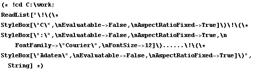 (* ! cd C : \work ; <br />ReadList[C : ......Adaten, String] *)