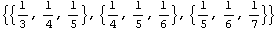 {{1/3, 1/4, 1/5}, {1/4, 1/5, 1/6}, {1/5, 1/6, 1/7}}