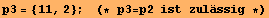 p3 = {11, 2} ;    (* p3 = p2 ist zulässig *)