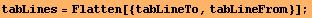 tabLines = Flatten[{tabLineTo, tabLineFrom}] ;